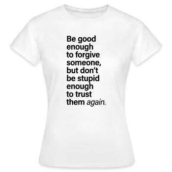 Pardonner à quelqu’un qui fait confiance encore en disant - T-shirt Femme - blanc - Devant - AI Model Female 172 dark (172cm)