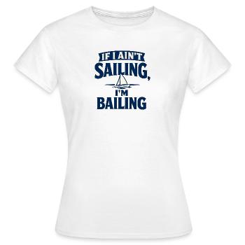 If I Ain’t Sailing, I’m Bailing - Women's T-Shirt - white - Front - AI Model Female 172 dark (172cm)