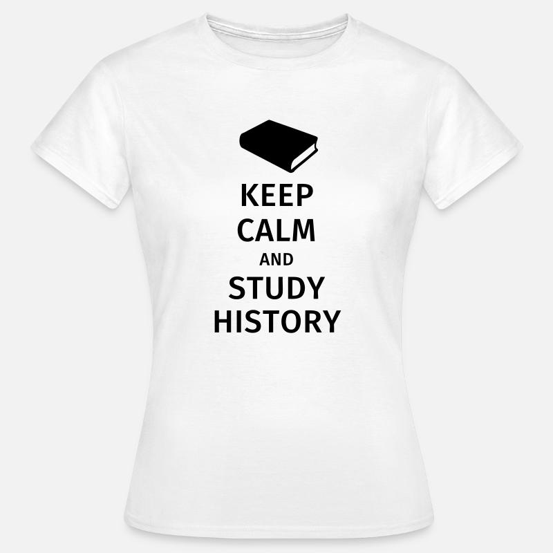 keep calm and study history - T-shirt Femme - blanc