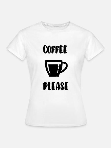 Kaffee bitte - Frauen T-Shirt - Weiß