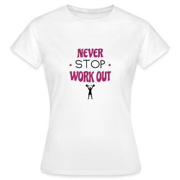 Never stop work out. Gift for sporstmen and women - Women's T-Shirt - white - Front - AI Model Female 172 dark (172cm)