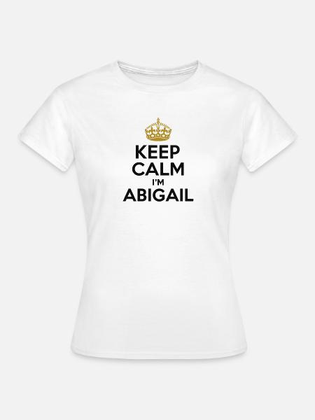 Keep Calm i-m Abigail - Frauen T-Shirt - Weiß