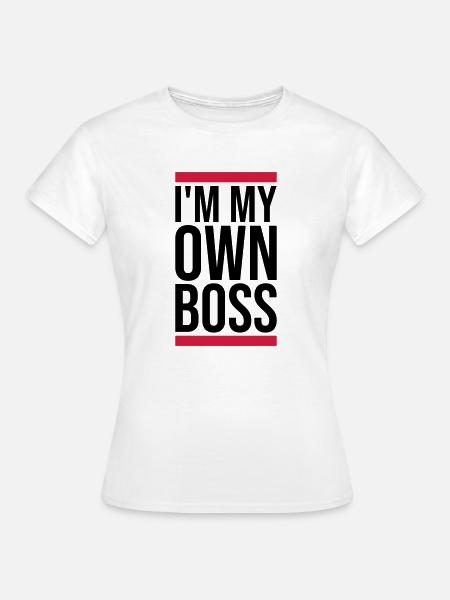 My Own Boss - Frauen T-Shirt - Weiß