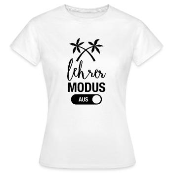 Lehrer Modus Aus - Sommerferien Ferien Lehrerin - Frauen T-Shirt - Weiß - Vorne - AI Model Female 172 dark (172cm)