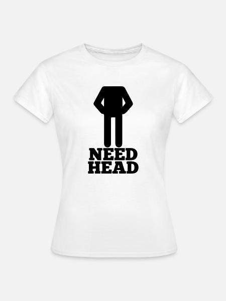 brauche Kopf - Frauen T-Shirt - Weiß