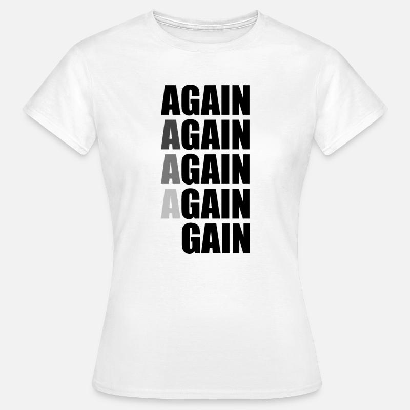 Again Again Again Again Gain - Women's T-Shirt - white