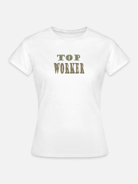 Top Worker - Frauen T-Shirt - Weiß