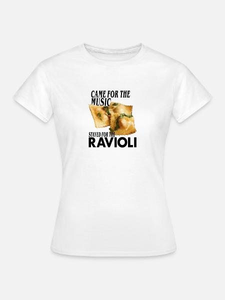 Stayed for the Ravioli - Frauen T-Shirt - Weiß