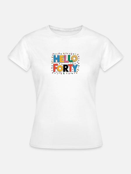 Hallo Vierzig - Frauen T-Shirt - Weiß
