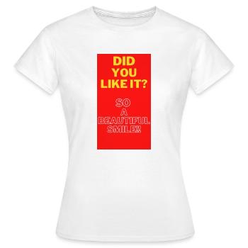 DID YOU LIKE IT? - Women's T-Shirt - white - Front - AI Model Female 172 dark (172cm)