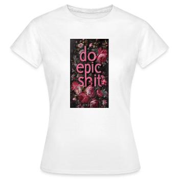 Faites de la merde épique - T-shirt Femme - blanc - Devant - AI Model Female 172 dark (172cm)