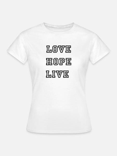 love hope live - Frauen T-Shirt - Weiß