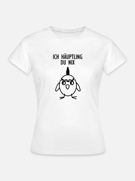 Ich Häuptling - Du nix - Frauen T-Shirt - Weiß