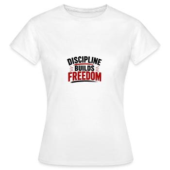 Discipline builds Freedom - Women's T-Shirt - white - Front - AI Model Female 172 dark (172cm)