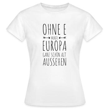 Ohne E - EUROPA - Frauen T-Shirt - Weiß - Vorne - AI Model Female 172 dark (172cm)