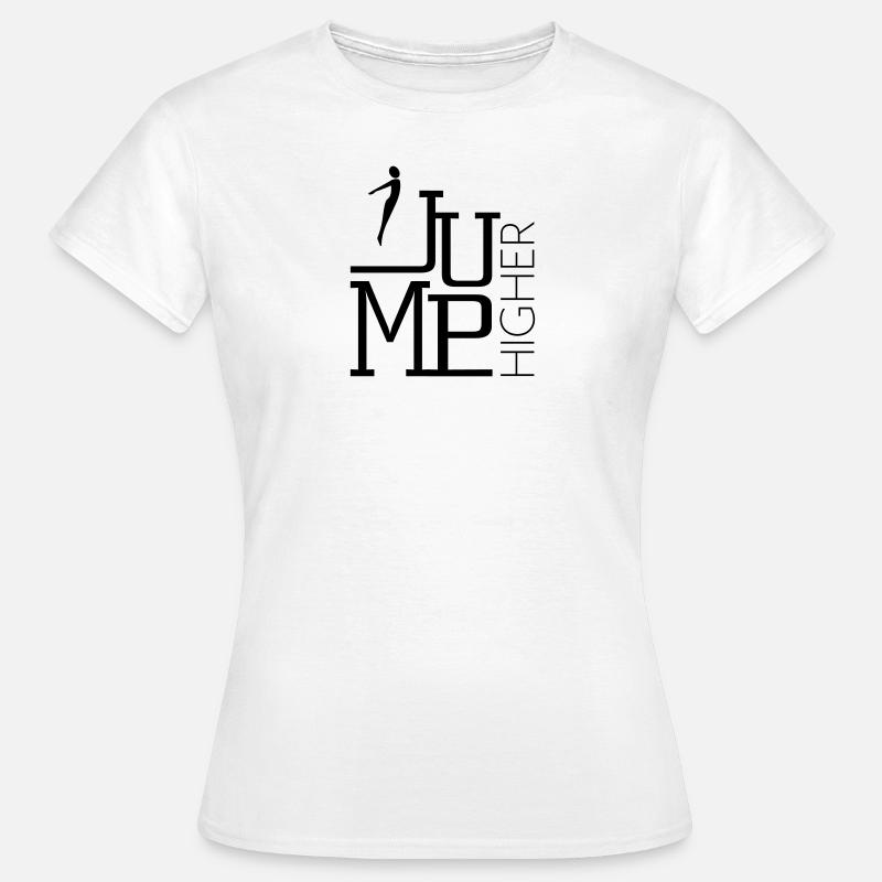 Jump Higher – Jumping Trampolin Springen - Frauen T-Shirt - Weiß