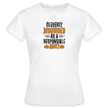 Cleverly Disguised as Responsible Adult - Women's T-Shirt - white - Front - AI Model Female 172 dark (172cm)