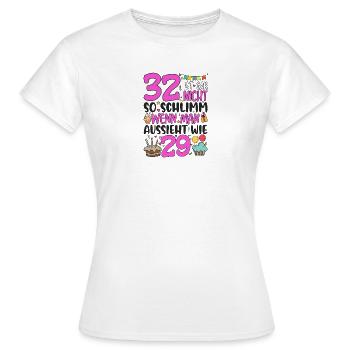 32. Geburtstag Frauen 32 Ist Gar Nicht So Schlimm - Frauen T-Shirt - Weiß - Vorne - AI Model Female 172 dark (172cm)