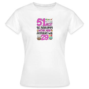 51. Geburtstag Frauen 51 Ist Gar Nicht So Schlimm - Frauen T-Shirt - Weiß - Vorne - AI Model Female 172 dark (172cm)