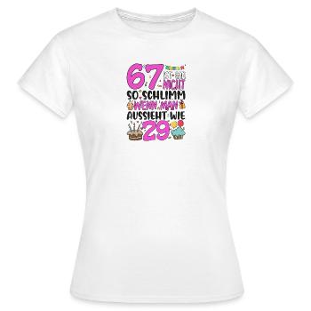 67. Geburtstag Frauen 67 Ist Gar Nicht So Schlimm - Frauen T-Shirt - Weiß - Vorne - AI Model Female 172 dark (172cm)