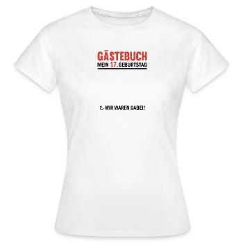 Guestbook 17 Birthday We were there - Women's T-Shirt - white - Front - AI Model Female 172 dark (172cm)