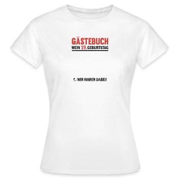 Guestbook 19 Birthday We were there - Women's T-Shirt - white - Front - AI Model Female 172 dark (172cm)