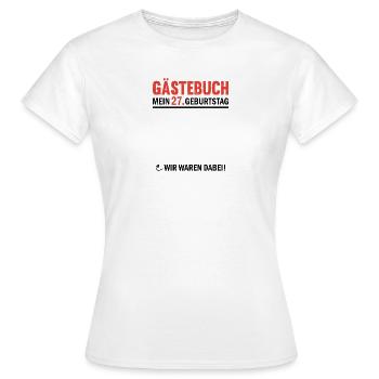 Guestbook 27 Birthday We were there - Women's T-Shirt - white - Front - AI Model Female 172 dark (172cm)