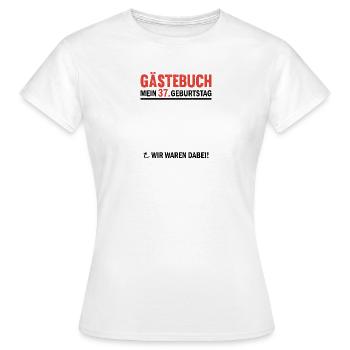 Guestbook 37 Birthday We were there - Women's T-Shirt - white - Front - AI Model Female 172 dark (172cm)