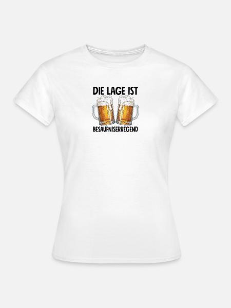 Die Lage Ist Besäufniserregend - Frauen T-Shirt - Weiß