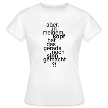 Gerade noch Sinn gemacht. - Frauen T-Shirt - Weiß - Vorne - AI Model Female 172 dark (172cm)