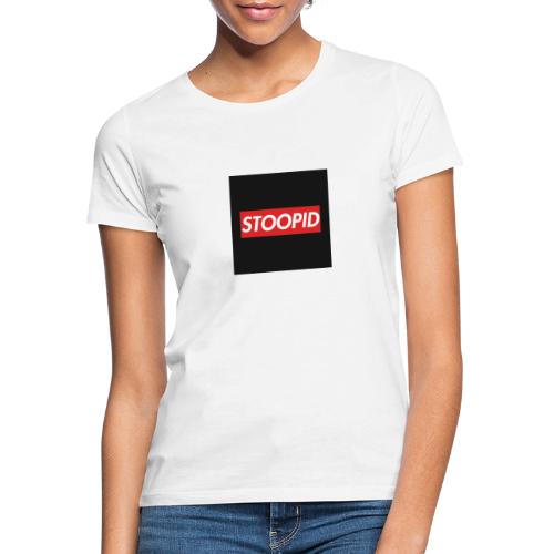 STOOPID - Vrouwen T-shirt
