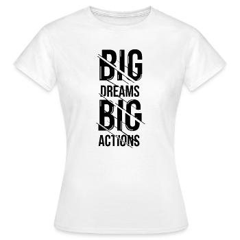Großer Traum, große Taten - Frauen T-Shirt - Weiß - Vorne - AI Model Female 172 dark (172cm)