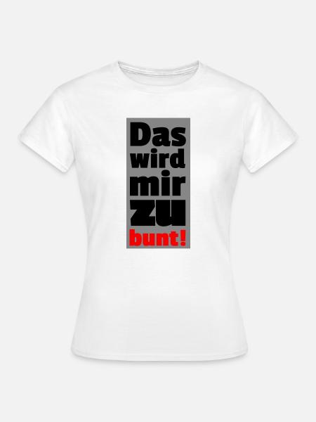 zu bunt - Frauen T-Shirt - Weiß