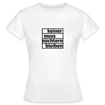 Keiner muss nüchtern bleiben - Frauen T-Shirt - Weiß - Vorne - AI Model Female 172 dark (172cm)