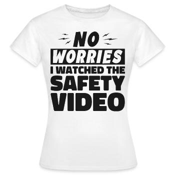 Keine Sorge, ich habe mir das Sicherheitsvideo angesehen - Frauen T-Shirt - Weiß - Vorne - AI Model Female 172 dark (172cm)