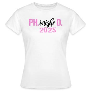 Doktor 2025 Abschluss Philister Dissertation Phd - Frauen T-Shirt - Weiß - Vorne - AI Model Female 172 dark (172cm)
