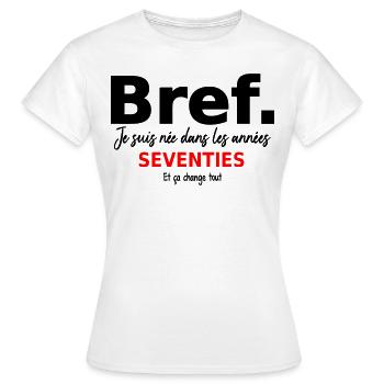 Bref je suis né dans les années 70 - T-shirt Femme - blanc - Devant - AI Model Female 172 dark (172cm)