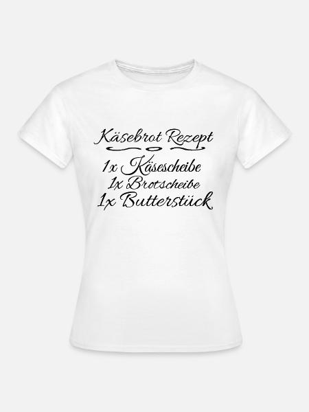 Käsebrot Rezept - Frauen T-Shirt - Weiß