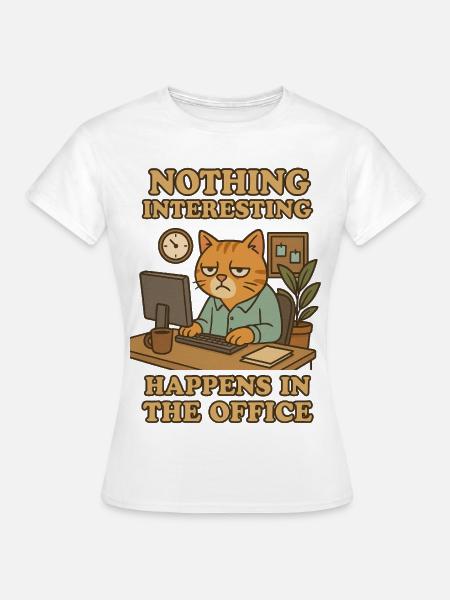 Nothing Interesting Office Katze - Frauen T-Shirt - Weiß