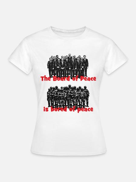 Board of Peace: Bored of Peace - Women's T-Shirt - white