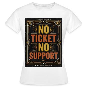 No Ticket No Support Informatiker IT Administrator - Frauen T-Shirt - Weiß - Vorne - AI Model Female 172 dark (172cm)