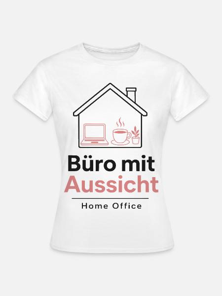 Büro mit Aussicht – Home Office - Frauen T-Shirt - Weiß