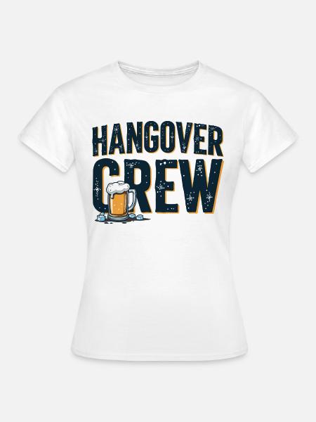Hangover Crew – ultimative Partyshirt - Frauen T-Shirt - Weiß