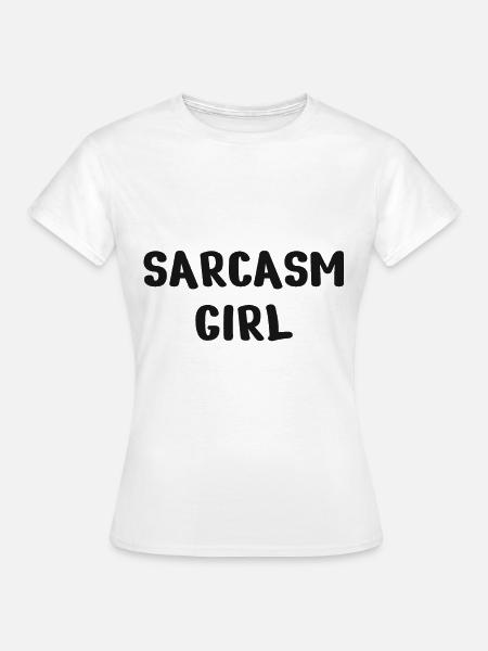 Sarkasmus - Frauen T-Shirt - Weiß