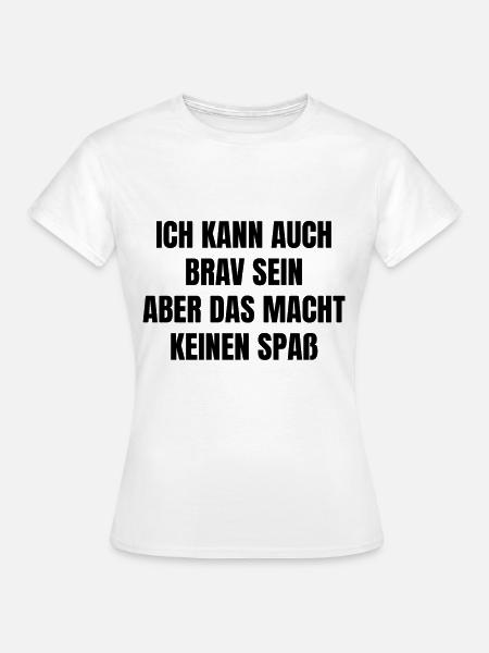 Lustiger Spruch - Frauen T-Shirt - Weiß