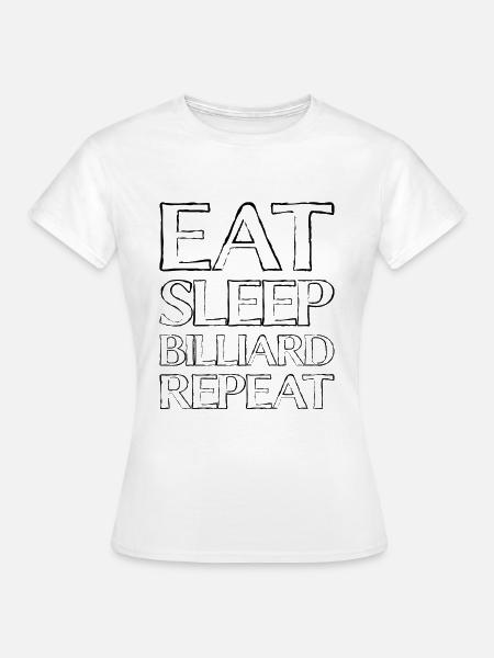 Essen Schlafen Billiard - Frauen T-Shirt - Weiß
