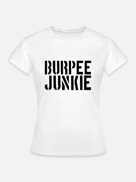 Burpee Junkie - Frauen T-Shirt - Weiß