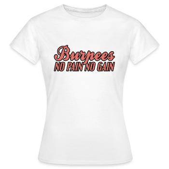 Burpees pas de douleur pas de gain - T-shirt Femme - blanc - Devant - AI Model Female 172 dark (172cm)