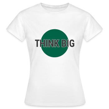 Think big think big - Women's T-Shirt - white - Front - AI Model Female 172 dark (172cm)