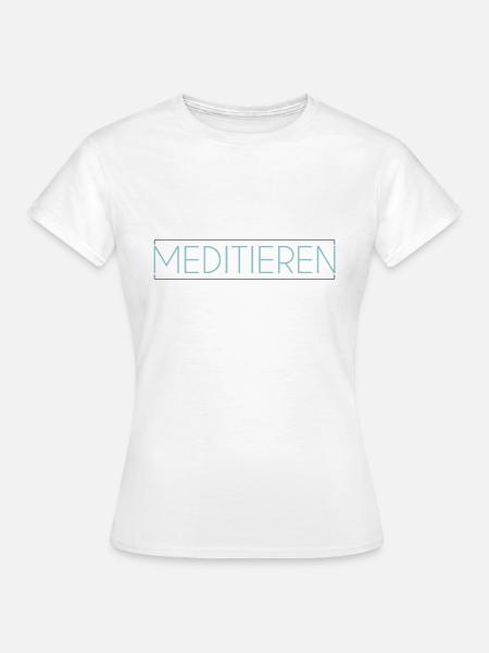 Meditation Schriftzug - Frauen T-Shirt - Weiß
